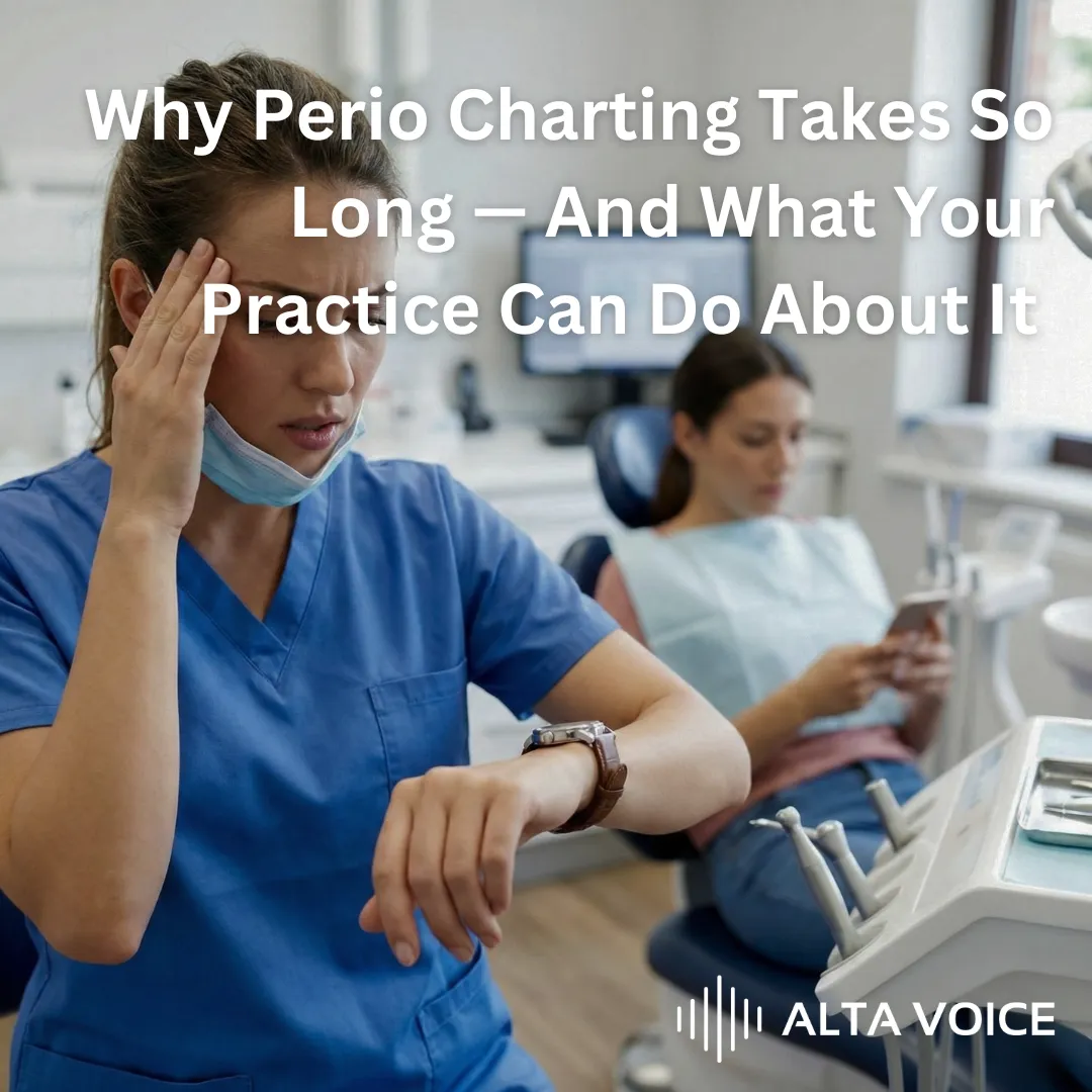 Why Perio Charting Takes So Long — And What Your Practice Can Do About It